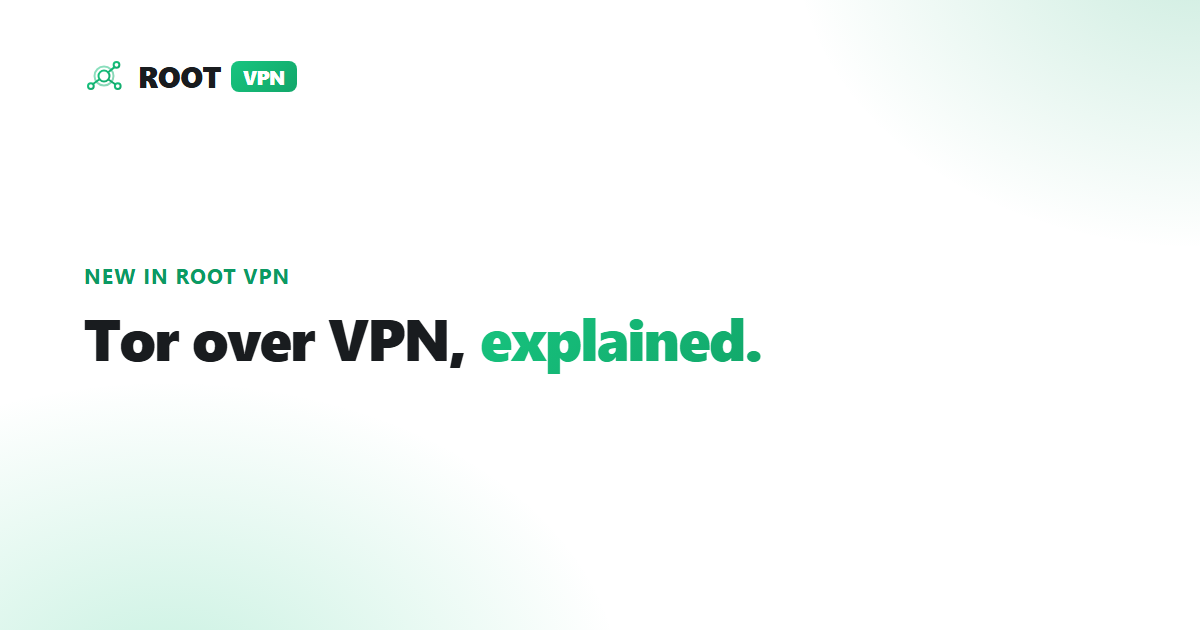 Tor over VPN: what it is and how to use it